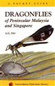 Dragonflies of Peninsular Malaysia and Singapore: A Pocket Guide