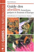 Guide des Abeilles, Bourdons, Guepes et Fourmis d'Europe. L'identification, le comportement, l'habitat