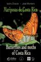 Butterflies and moths of Costa Rica / Mariposas de Costa Rica