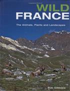 Wild France The animals, plants & landscapes