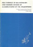 New Evidence of Relationships and Modern Systems of Classifications of the Angiosperms Proceedings of a symposium held on 22 August,1981 during the XIII International Botanical Congress in Sydney, Australia