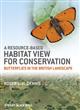A Resource-based Habitat View for Conservation: Butterflies in the British Landscape