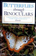 Butterflies through Binoculars: Florida A Field, Finding and Gardening Guide