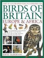 Illustrated Encyclopedia of Birds of Britain, Europe and Africa A fine visual guide to over 400 birds inhabiting these continents