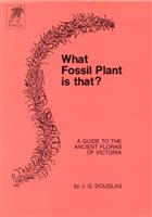 What Fossil Plant is that? A guide to the Ancient Floras of Victoria