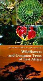 A Traveller's Guide to the Wildflowers and Common Trees of East Africa