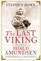 The Last Viking: The Life of Roald Amundsen Conqueror of the South Pole