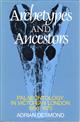 Archetypes and Ancestors: Palaeontology in Victorian London 1850-1875
