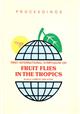 Fruit Flies in the Tropics:Proceddings of the First International Symposium 14-16 March 1988, Kuala Lumpur, Malaysia