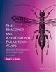 The Braconid and Ichneumonid Parasitoid Wasps: Biology, Systematics, Evolution and Ecology