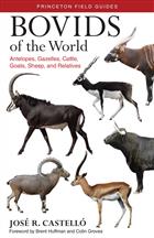 Bovids of the World: Antelopes, Gazelles, Cattle, Goats, Sheep, and Relatives