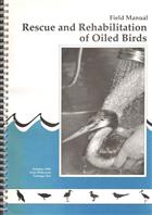 Rescue and Rehabilitation of Oiled Birds: Field Manual