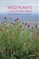 Wild Plants of Southern Spain: a guide to the native plants of Andalucia