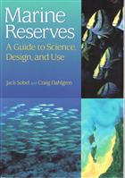 Marine Reserves: A Guide to Science, Design, and Use