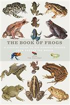 The Book of Frogs: A life-size guide to six hundred species from around the world