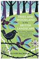 Trees and Woodland in the British Landscape: The Complete History of Britain's Trees, Woods & Hedgerows