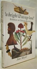 'a bright & savage land': Scientists in colonial Australia