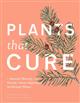 Plants That Cure: A Natural History of the World's Most Important Medicinal Plants