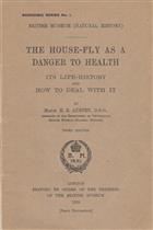 The House-fly: as a danger to health, its life history and how to deal with it