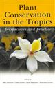 Plant Conservation in the Tropics: perspectives and practice