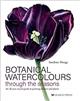 Botanical Watercolours through the seasons: An All-Year-Round Guide to Painting Flowers and Plants