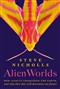 Alien Worlds: How Insects Conquered the Earth, and Why Their Fate Will Determine Our Future