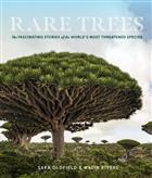 Rare Trees: The Fascinating Stories of the World's Most Threatened Species