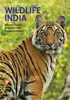 A Photographic Guide to the Wildlife of India