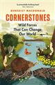 Cornerstones: Wild forces that can change our world