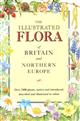 The Illustrated Flora of Britain and Northern Europe