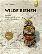 Wilde Bienen: Biologie, Lebensraumdynamik und Gefährdung