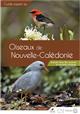 Guide des oiseaux de Nouvelle-Calédonie: Grande terre, îles Loyauté et archipels éloignés