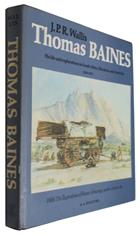 Thomas Baines: His life and explorations in South Africa, Rhodesia and Australia 1820-1875