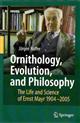 Ornithology, Evolution, and Philosophy: The Life and Science of Ernst Mayr 1904-2005