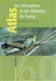 Atlas des Orthopteres (Orthoptera) et des Mantides (Mantodea) de France