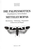 Die Palpenmotten (Lepidoptera, Gelechiidae) Mitteleuropas: Bestimmung -Verbreitung - Flugstandort - Lebensweise der Raupen