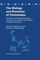 The Biology and Evolution of Trematodes: An Essay on the Biology, Morphology, Life Cycles, Transmissions, and Evolution of Digenetic Trematodes
