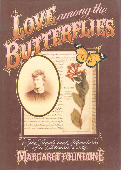 Fountaine, M. - Love Among the Butterflies. The travels and adventures of a Victorian Lady