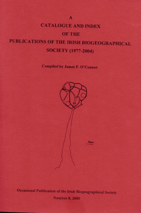 O'Connor, J.P. - A Catalogue and Index of the Publications of the Irish Biogeographical Society (1977-2004)
