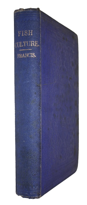 Francis, F. - Fish-Culture: A Practical Guide to the Modern System of Breeding and Rearing Fish