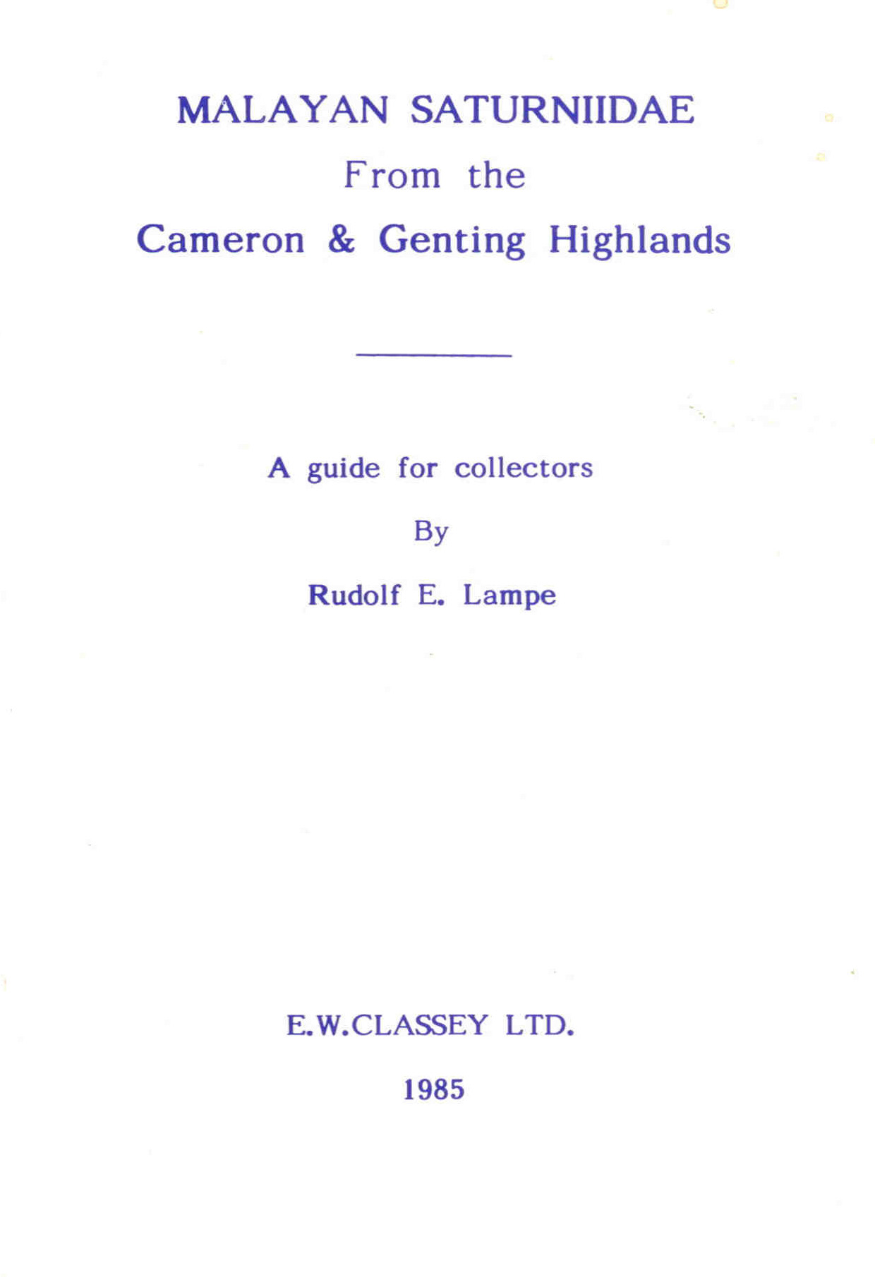 Lampe, R.E. - Malayan Saturniidae from the Cameron & Genting Highlands: A guide for collectors
