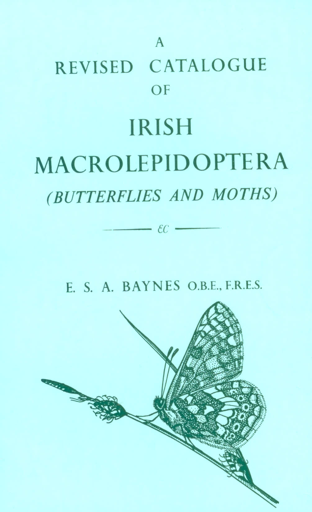 Baynes, E.S.A. - A Revised Catalogue of Irish Macrolepidoptera (Butterflies and Moths)