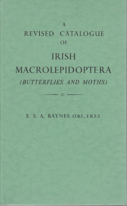 Baynes, E.S.A. - A Revised Catalogue of Irish Macrolepidoptera (Butterflies and Moths)