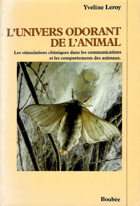 Leroy, Y. - L'univers odorant de l'animal: Les stimulations chimiques dans les communications et les comportements des animaux