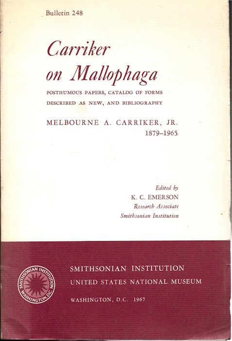 Carriker, M.A.; Emerson, K.C. (Ed.) - Carriker on Mallophaga: Posthumous Papers, Catalog of Forms described as new, and Bibliography. Melbourne A. Carriker, 1879-1965