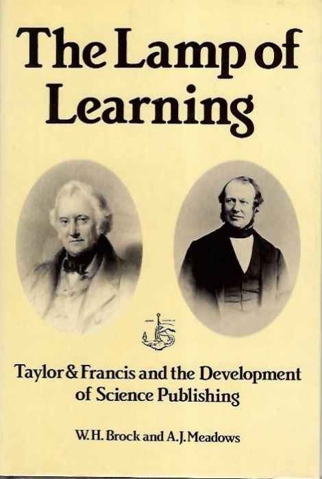 Brock, W.H.; Meadows, A.J. - The Lamp of Learning: Taylor & Francis and the Development of Science Publishing
