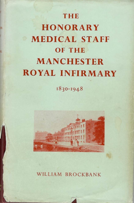 Brockbank, W. - The Honorary Medical Staff of the Manchester Royal Infirmary 1830-1948