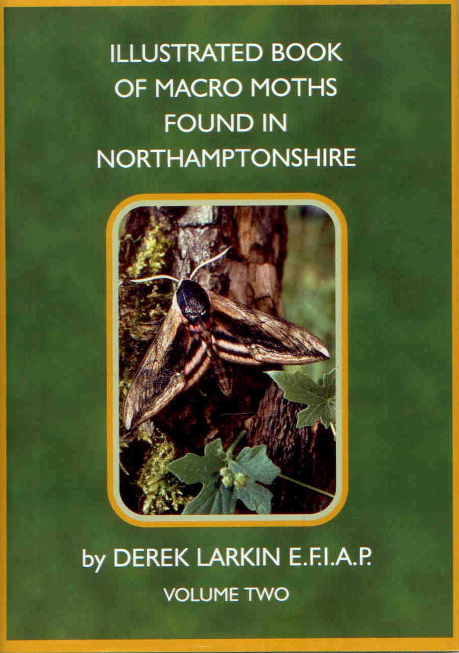Larkin, D. - Illustrated Book of Macro Moths found in Northamptonshire. Vol. 1