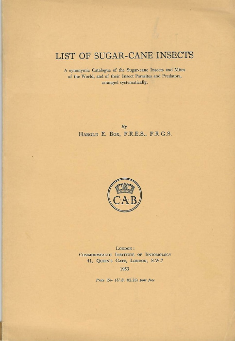 Box, H.E. - List of Sugar-Cane Insects: A synonymic catalogue of the sugar-cane insects and mites of the world, and of their insect parasites and predators arranged systematically