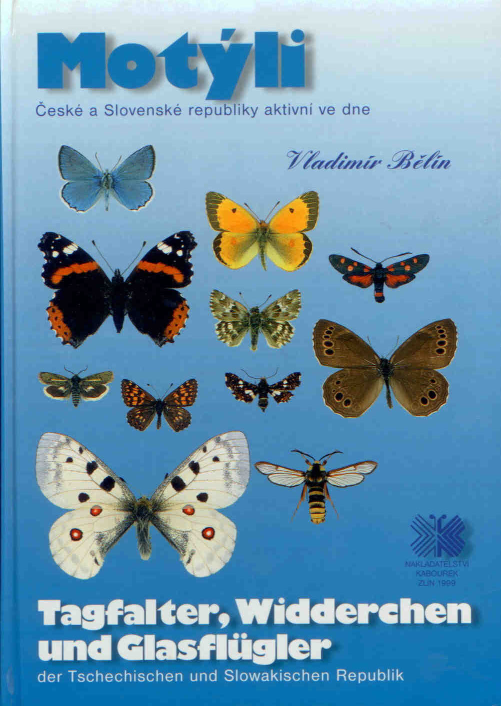 Belin, V. - Motili Ceske a Slovenske Republiky aktivni ve dne: Tagfalter, Widderchen und Glasfluegler der Tschechischen und Slowakischen Republik